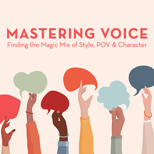 Mastering Voice: Finding the Magic Mix of Style, POV & Character