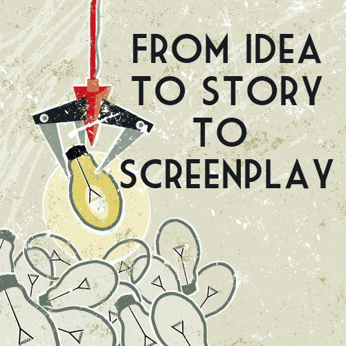 From Idea to Story to Screenplay OnDemand Webinar