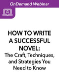 How to Write a Successful Novel: The Craft, Techniques, and Strategies You Need to Know