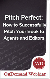 Pitch Perfect: How to Successfully Pitch Your Book to Agents and Editors OnDemand Webinar
