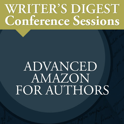 Advanced Amazon for Authors: Writer's Digest Conference Session Video Download