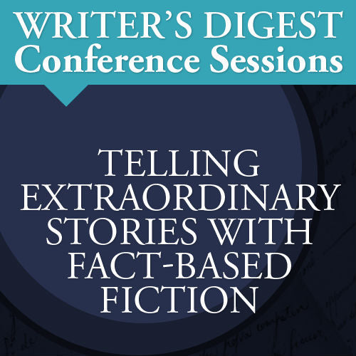 Telling Extraordinary Stories with Fact-Based Fiction