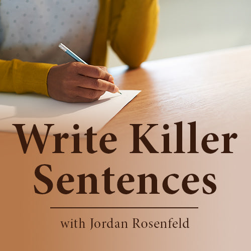 Write Killer Sentences: Finding and Honing your Style