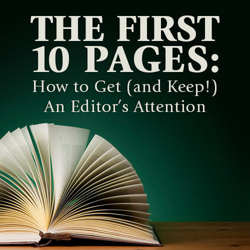 The First 10 Pages: How to Get (and Keep!) An Editor's Attention OnDemand Webinar