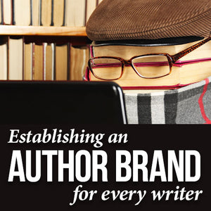 Establishing an Author Brand for Every Writer OnDemand Webinar