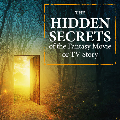 The Hidden Secrets of the Fantasy Movie or TV Story OnDemand Webinar