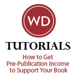 How to Get Pre-Publication Income to Support Your Book