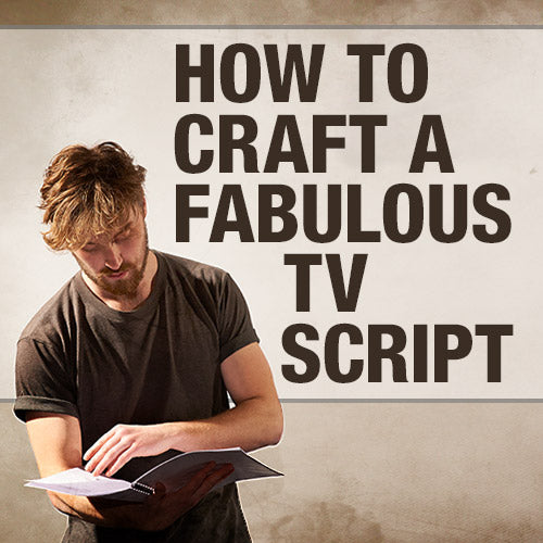 How to Craft a Fabulous TV Script OnDemand Webinar