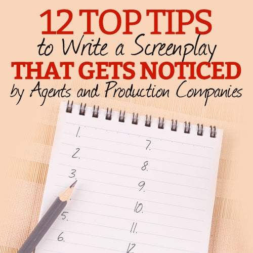 12 Top Tips to Write a Screenplay that Gets Noticed by Agents and Prod ...