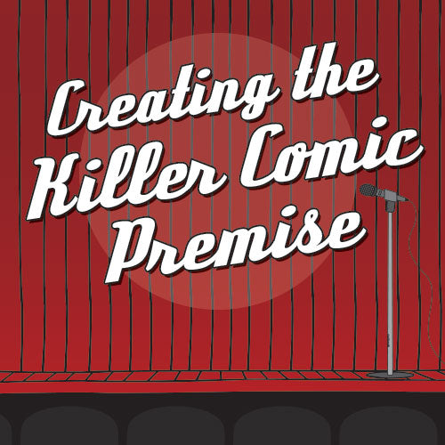 Creating the Killer Comic Premise OnDemand Webinar