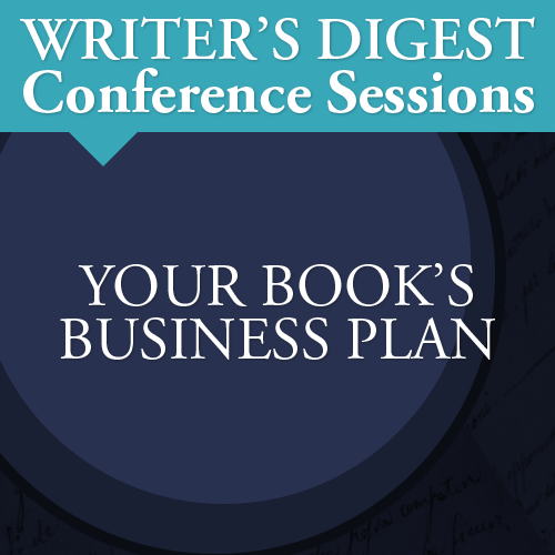 Your Book's Business Plan: Writer's Digest Conference Session
