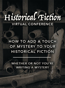 How to Add a Touch of Mystery to Your Historical Fiction--Whether or Not You're Writing a Mystery