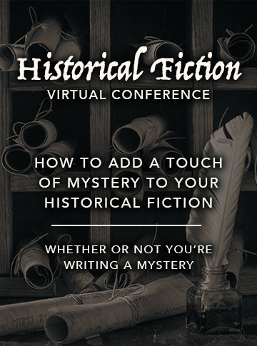 How to Add a Touch of Mystery to Your Historical Fiction--Whether or Not You're Writing a Mystery