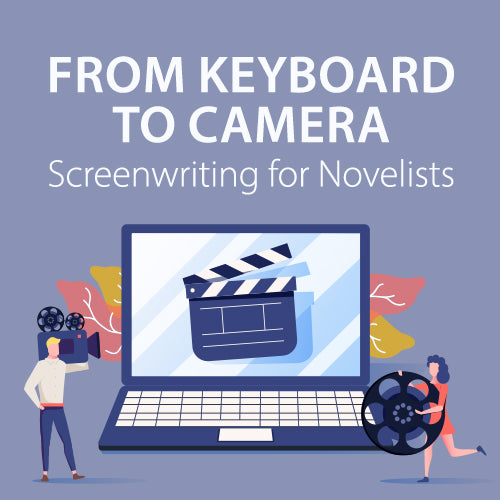 From Keyboard to Camera: Screenwriting for Novelists