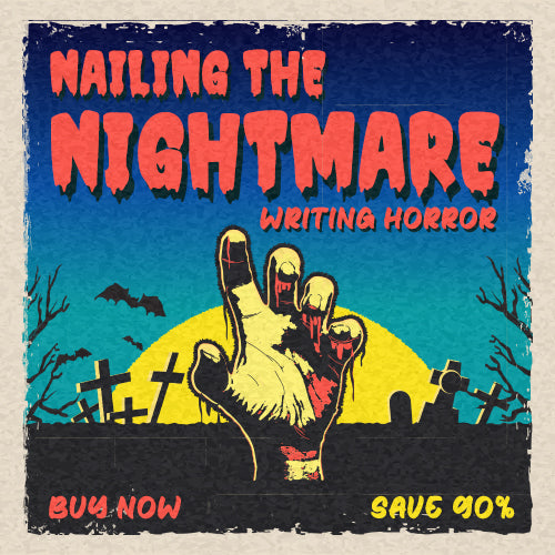 Nailing the Nightmare: Writing Horror