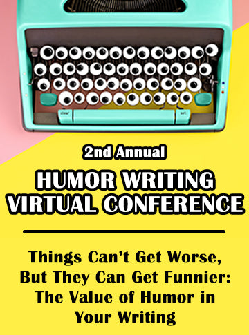 Things Can't Get Worse, But They Can Get Funnier: The Value of Humor in Your Writing