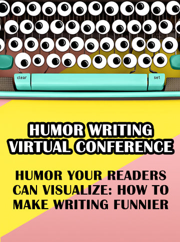 Humor Your Readers Can Visualize: How to Make Writing Funnier