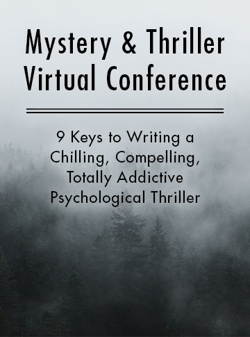 9 Keys to Writing a Chilling, Compelling, Totally Addictive Psychological Thriller