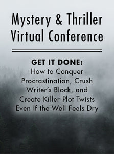 Get It Done: How to Conquer Procrastination, Crush Writer’s Block, and Create Killer Plot Twists Even If the Well Feels Dry