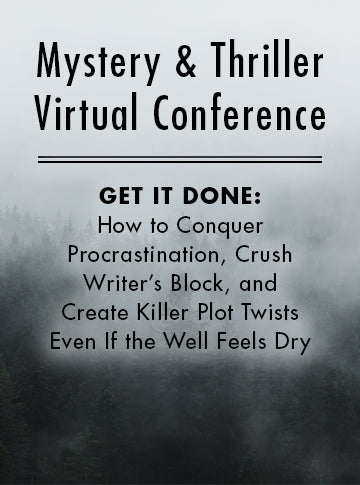 Get It Done: How to Conquer Procrastination, Crush Writer’s Block, and Create Killer Plot Twists Even If the Well Feels Dry