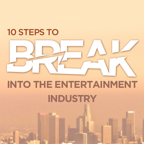 Ten Steps to Break Into the Entertainment Industry: How to Map Out a Realistic Path to Hollywood OnDemand Webinar