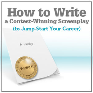 How to Write a Contest-Winning Screenplay (to Jump-Start Your Career) OnDemand Webinar