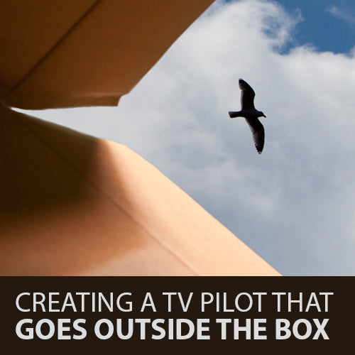 Creating a TV Pilot That Goes Outside the Box OnDemand Webinar