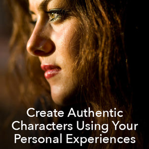 Create Authentic Characters Using Your Personal Experiences OnDemand Webinar