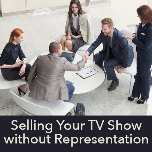 Selling Your TV Show without Representation OnDemand Webinar