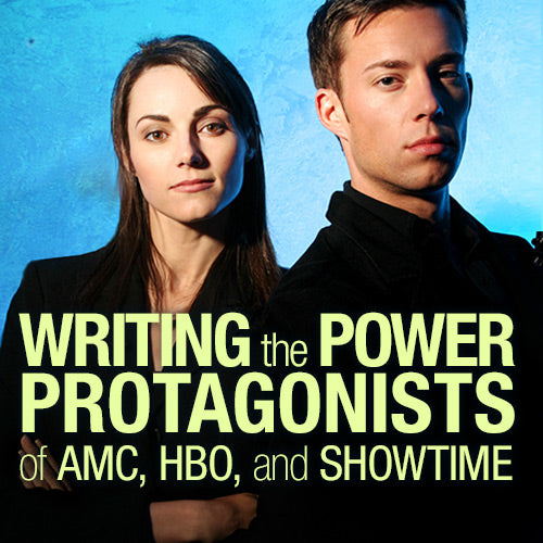 Writing the Power Protagonists of AMC, HBO, and SHOWTIME OnDemand Webinar