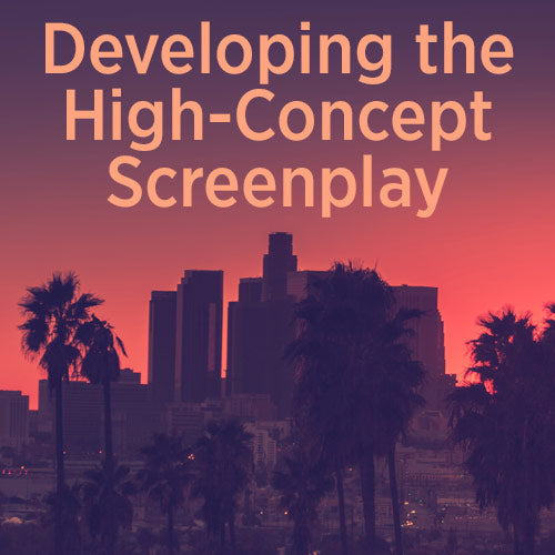 Developing the High-Concept Screenplay OnDemand Webinar