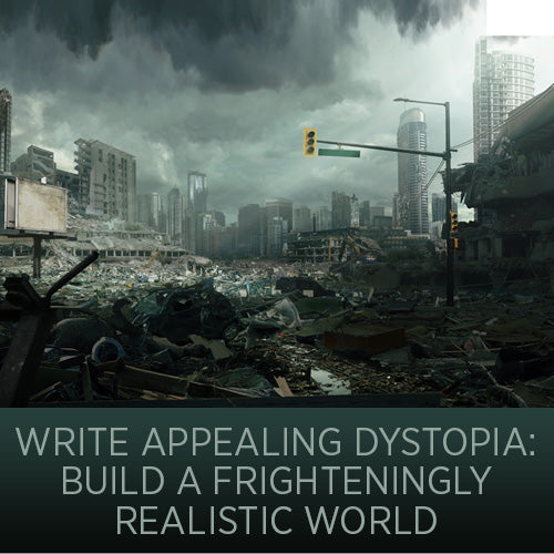 Write Appealing Dystopia: Build a Frighteningly Realistic World OnDemand Webinar