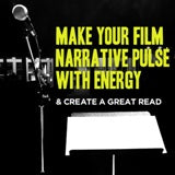 Make Your Film Narrative Pulse with Energy & Create a GREAT Read OnDemand Webinar