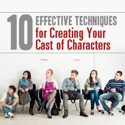 10 Effective Techniques for Creating Your Cast of Characters OnDemand Webinar