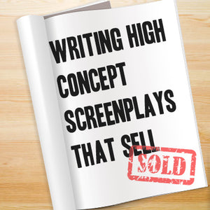 Writing High Concept Screenplays That Sell OnDemand Webinar