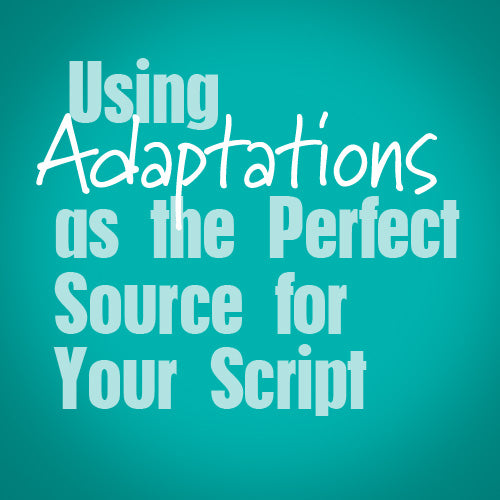 Using Adaptations as the Perfect Source for Your Script OnDemand Webin ...