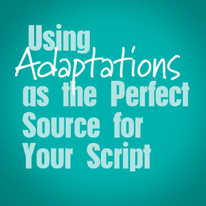 Using Adaptations as the Perfect Source for Your Script OnDemand Webinar