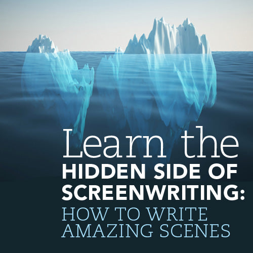 Learn the Hidden Side of Screenwriting: How to Write Amazing Scenes OnDemand Webinar