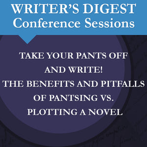 Take Your Pants Off and Write! The Benefits and Pitfalls of Pantsing vs. Plotting a Novel Audio Download