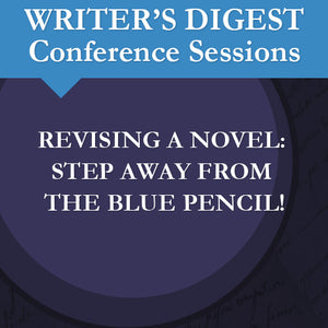 Revising a Novel: Step Away From The Blue Pencil! Audio Download