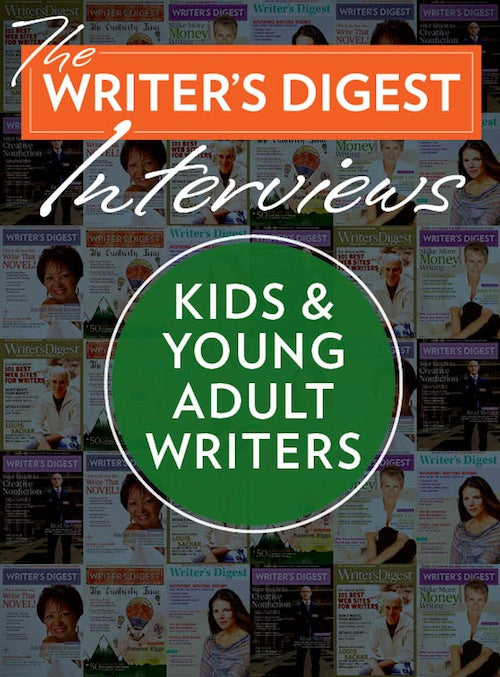The Writer's Digest Interviews: Kids & Young Adult Writers Ebook