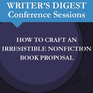 How to Craft an Irresistible Nonfiction Book Proposal