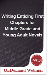 Writing Enticing First Chapters for Middle Grade and Young Adult Novels OnDemand Webinar