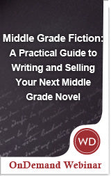 Middle Grade Fiction: A Practical Guide to Writing and Selling Your Next Middle Grade Novel OnDemand Webinar