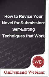 How to Revise Your Novel for Submission: Self-Editing Techniques that Work