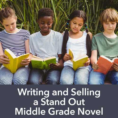 Writing and Selling a Stand Out Middle Grade Novel OnDemand Webinar