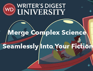 Merge Complex Science Seamlessly Into Your Fiction