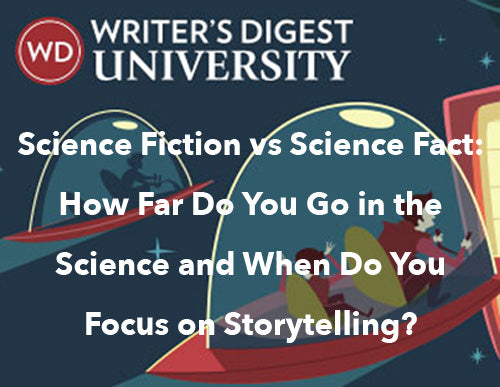 Science Fiction vs Science Fact: How Far Do You Go in the Science and When Do You Focus on Storytelling?