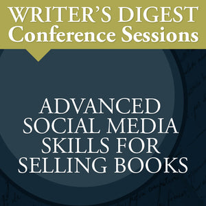 Advanced Social Media Skills for Selling Books: Writer's Digest Conference Session Video Download