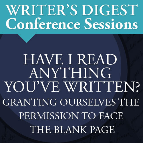 Have I Read Anything You've Written? Granting Ourselves the Permission to Face the Blank Page Video Download